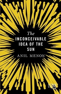 Anil Menon - The Inconceivable Idea of the Sun.