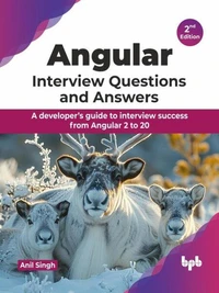 Angular Interview Questions and Answers: A developer’s guide to interview success from Angular 2 to 20 - 2nd Edition