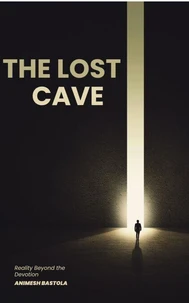 THE LOST CAVE- Reality Beyond the Devotion