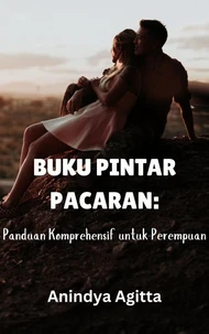Buku Pintar Pacaran: Panduan Komprehensif untuk Perempuan