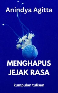 Menghapus Jejak Rasa: Kumpulan Tulisan