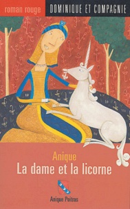 Anique Poitras - Anique, La dame et la licorne.