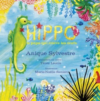 Anique Sylvestre - Hippo le papa qui couve les oeufs.