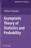 Asymptotic Theory of Statistics and Probability