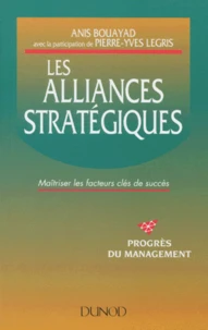 Les Alliances Strategiques. Maitriser Les Facteurs Cles De Succes
