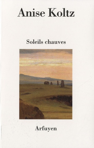 Anise Koltz - Soleils chauves.