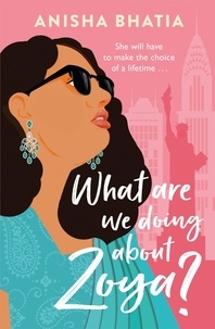 Anisha Bhatia - What Are We Doing About Zoya? - 'Entertaining and delightful'.