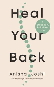 Anisha Joshi - Heal Your Back - 4 Steps to a Pain-free Life.