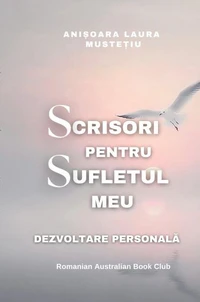 Scrisori Pentru Sufletul meu. Dezvoltare Personala