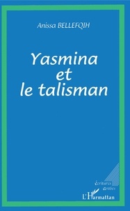 Anissa Bellefqih - Yasmina et le talisman.