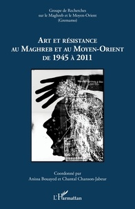 Anissa Bouayed et Chantal Chanson-Jabeur - Cahiers du GREMAMO N° 23 : Art et résistance au Maghreb et au Moyen-Orient de 1945 à 2011.
