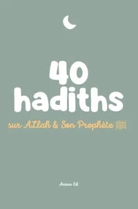 40 hadiths sur Allah et son prophète