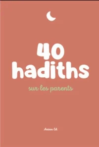 40 hadiths sur la famille et les parents