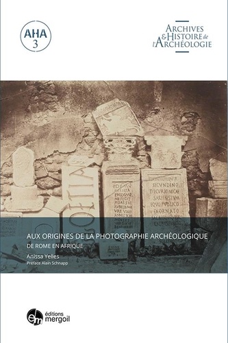 Aux origines de la photographie archéologique. De Rome en Afrique