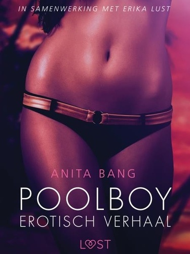 Anita Bang et - Lust - Poolboy – erotisch verhaal.