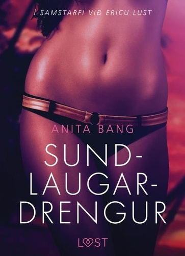 Anita Bang et - Lust - Sundlaugardrengur – Erótísk smásaga.