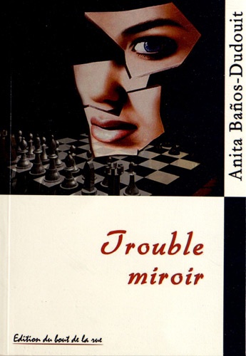 Anita Baños-Dudouit - Trouble miroir.