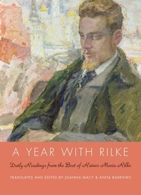 Anita Barrows et Joanna Macy - A Year with Rilke - Daily Readings from the Best of Rainer Maria Rilke.