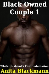 Black Owned Couple 1 - White Husband's First Surrender