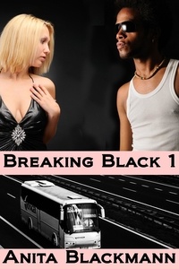  Anita Blackmann - Breaking Black 1 (Interracial Exhibitionism Menage) - Breaking Black, #1.