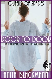  Anita Blackmann - Door to Door (Queens of Spades): An Interracial First Time and Multiples Tale - Queens of Spades.