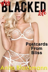 My Blacked Life: Postcards From Bliss