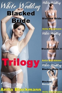  Anita Blackmann - White Wedding, Blacked Bride: Trilogy (Interracial, Cuckold, Multiples, Lesbian) - Blacked Bride.