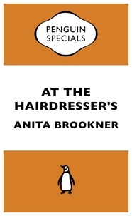 Anita Brookner - At the Hairdresser's.