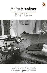 Anita Brookner - Brief Lives.