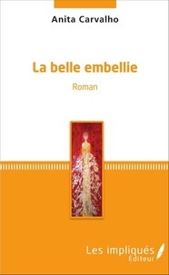 Anita Carvalho - La belle embellie - &lt;em&gt;Roman&lt;/em&gt;.