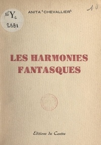 Anita Chevallier et Émile Moussat - Les harmonies fantasques.