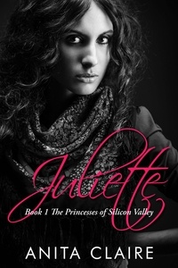  Anita Claire - Juliette - The Princesses of Silicon Valley, #1.