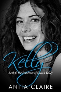  Anita Claire - Kelly - The Princesses of Silicon Valley, #6.