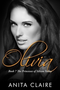 Anita Claire - Olivia - The Princesses of Silicon Valley, #7.