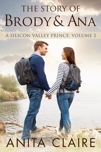  Anita Claire - The Story of Brody and Ana - A Silicon Valley Prince, #2.