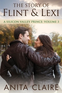 Anita Claire - The Story of Flint and Lexi - A Silicon Valley Prince, #3.