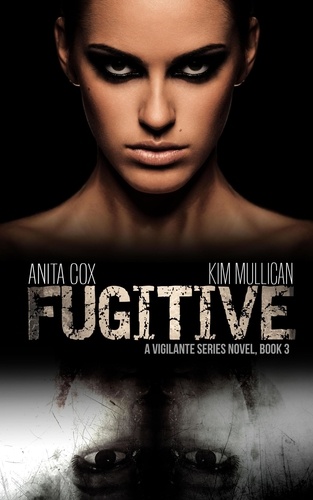  Anita Cox et  Kim Mullican - Fugitive - A Vigilante Series, #3.
