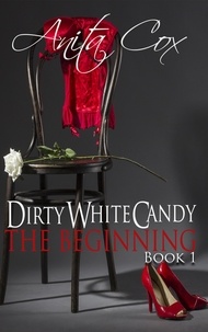  Anita Cox - The Beginning - Dirty White Candy, #1.