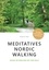 Meditatives Nordic Walking. Gehen im Einklang mit der Seele