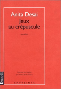 Anita Desai - Jeux au crépuscule.