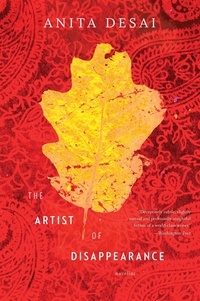 Anita Desai - The Artist Of Disappearance - Three Novellas.