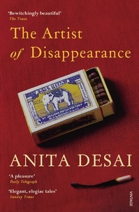Anita Desai - The Artist of Disappearance.
