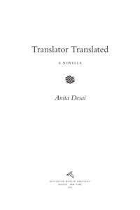 Anita Desai - Translator Translated - A Novella.