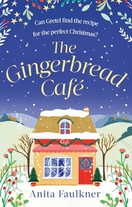 Anita Faulkner - The Gingerbread Cafe - Curl up this winter with the most heart-warming festive romance set in the Cotswolds.