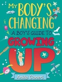 Anita Ganeri et Teresa Martínez - A Boy's Guide to Growing Up.