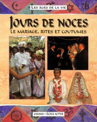 Jours De Noces. Le Mariages, Rites Et Coutumes