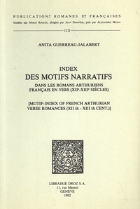 Anita Guerreau-Jalabert - Index des motifs narratifs dans les romans arthuriens français en vers (XIIe-XIIIe siècles).