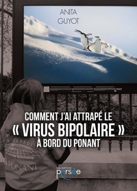 Téléchargements de livres parlés Amazon Comment j'ai attrapé le «virus bipolaire» à bord du Ponant in French 9782823128772