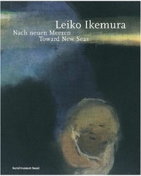 Anita Haldemann - Leiko Ikemura - Toward new seas.