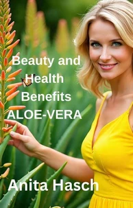 Beauty and Health Benefits of Aloe Vera